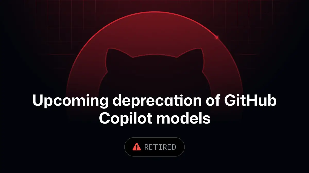 GitHub Copilot(コパイロット)、Claude Opus 4.8・Opus 5・GPT-5.6 Terraを11月16日に廃止──代替はOpus 5.5とGPT-6.1 Sol/GPT-6 Luna、年額プランの個人は4.8が残る